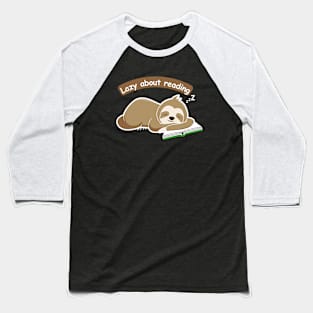 Lazy about reading Lazy sloth Baseball T-Shirt